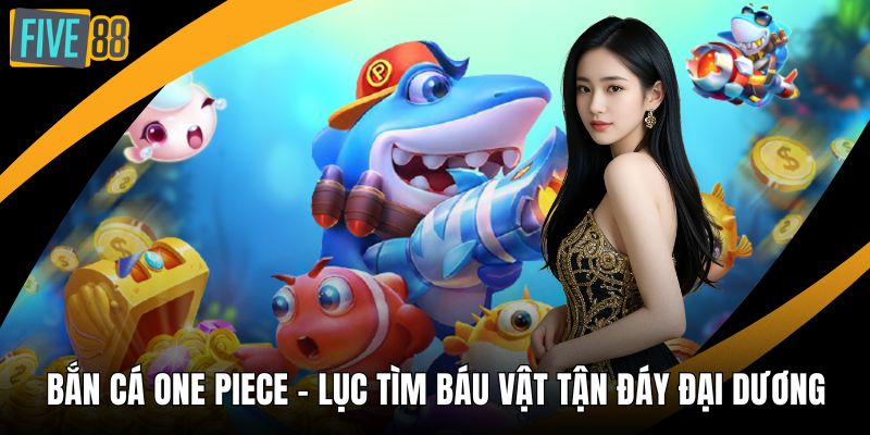 Bắn Cá One Piece