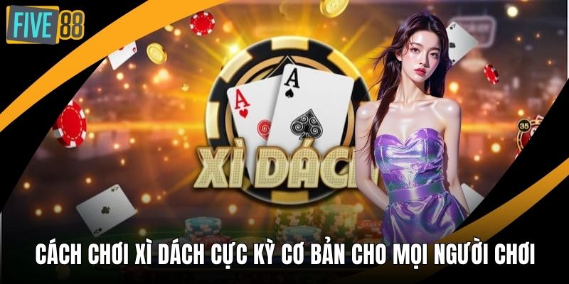 Cách chơi Xì dách