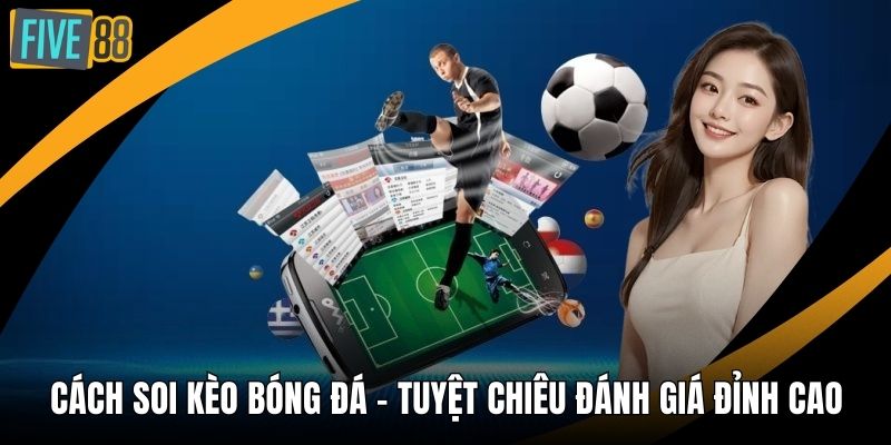 Cách soi kèo bóng đá
