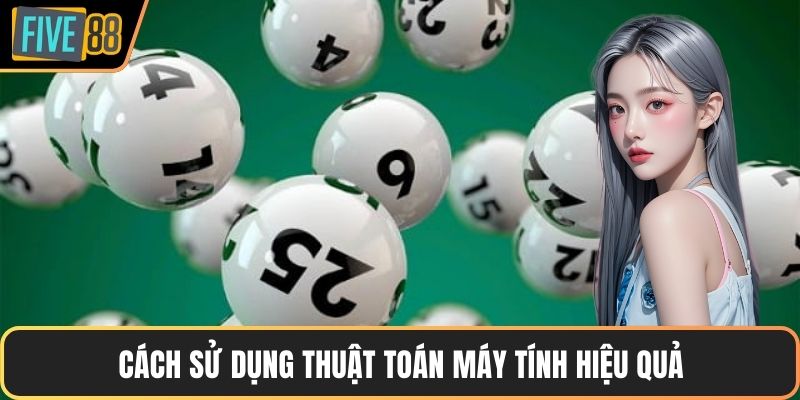 Cách sử dụng thuật toán máy tính hiệu quả