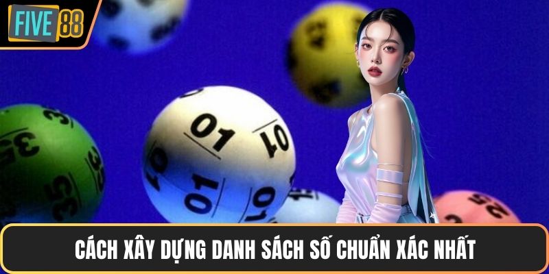 Cách xây dựng danh sách số chuẩn xác nhất