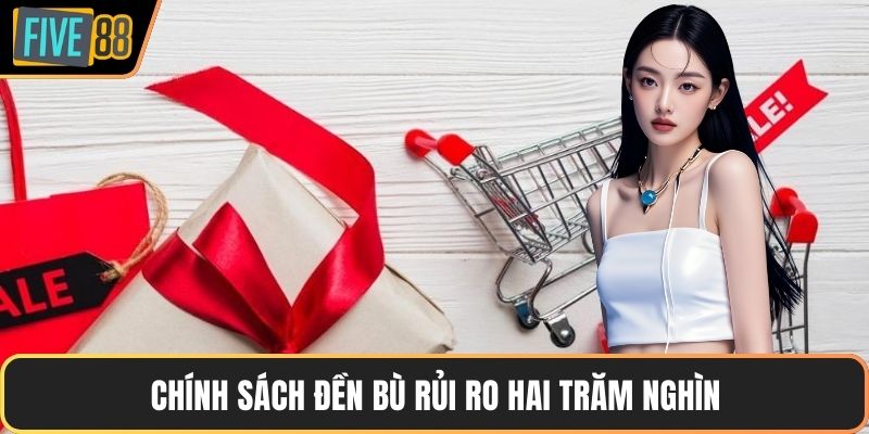 Chính sách đền bù rủi ro hai trăm nghìn
