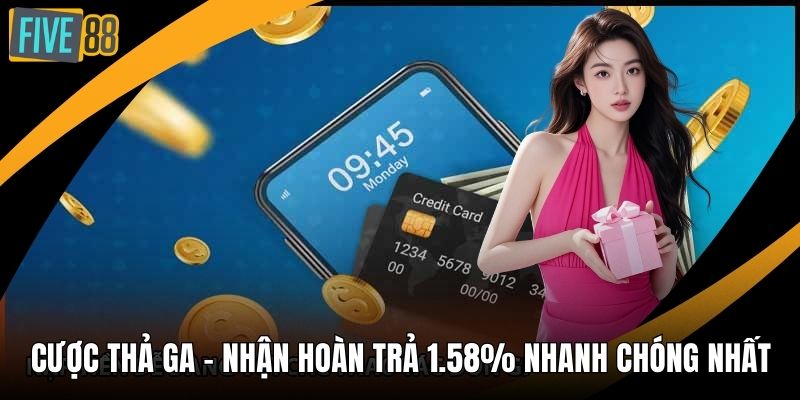 Cược Thả Ga - Nhận Hoàn Trả 1.58%