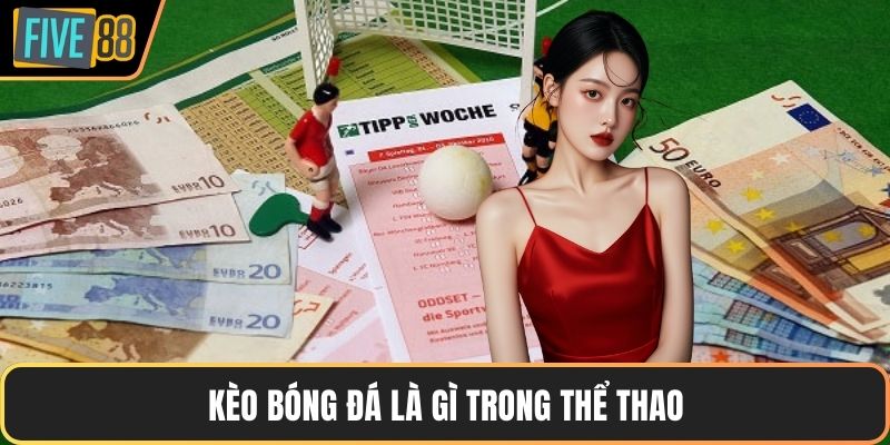 Kèo bóng đá là gì trong thể thao
