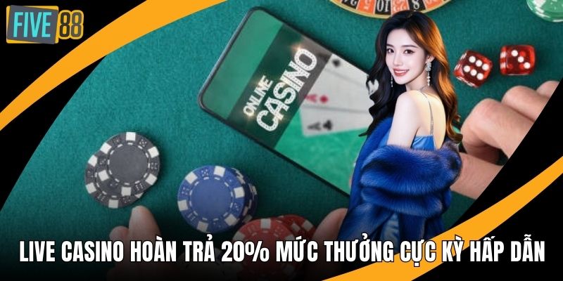 Live Casino Hoàn Trả 20%