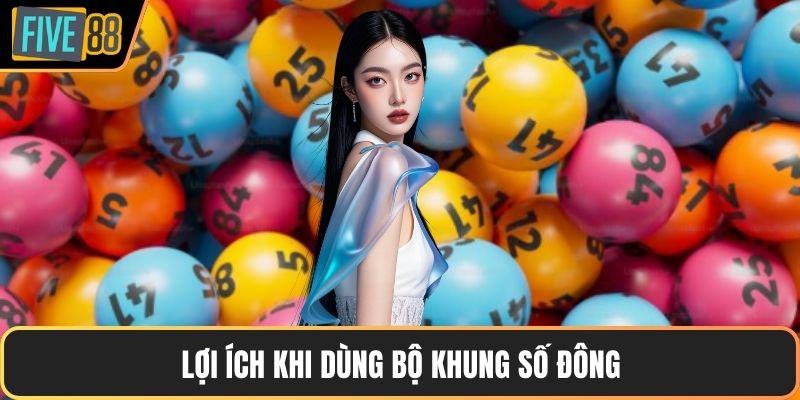 Lợi ích khi dùng bộ khung số đông