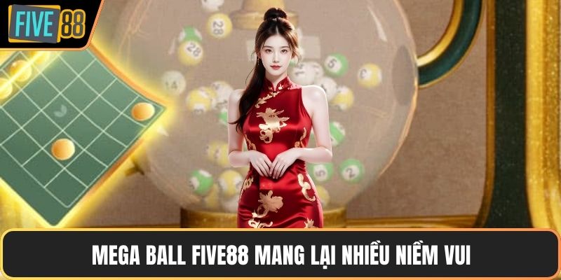 Mega Ball Five88 mang lại nhiều niềm vui