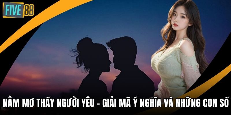 Nằm mơ thấy người yêu