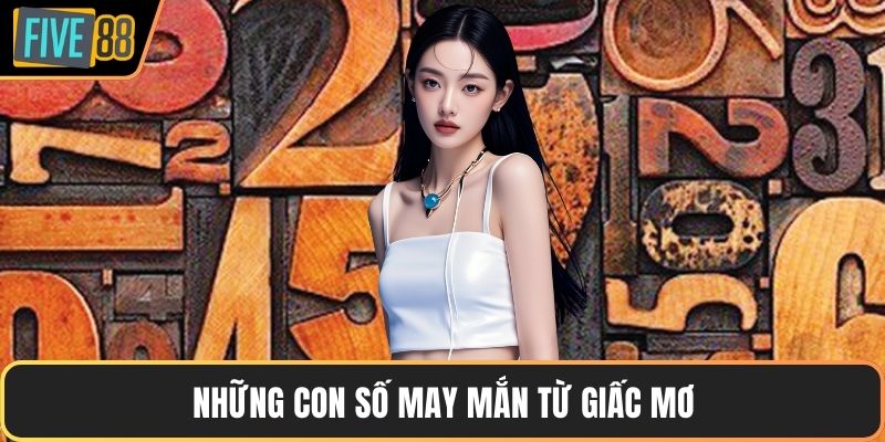 Những con số may mắn từ giấc mơ
