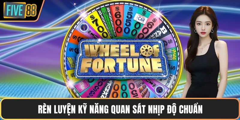 Rèn luyện kỹ năng quan sát nhịp độ chuẩn