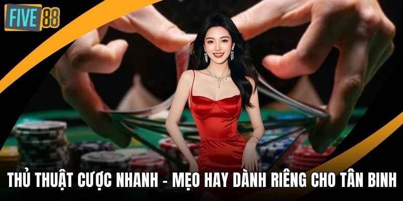 Thủ thuật cược nhanh