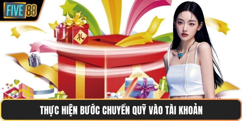 Thực hiện bước chuyển quỹ vào tài khoản