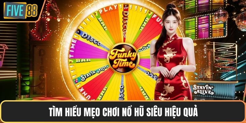Tìm hiểu mẹo chơi nổ hũ siêu hiệu quả