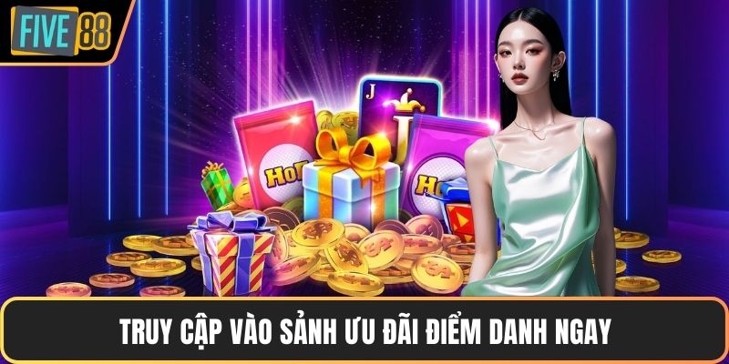 Truy cập vào sảnh ưu đãi điểm danh ngay